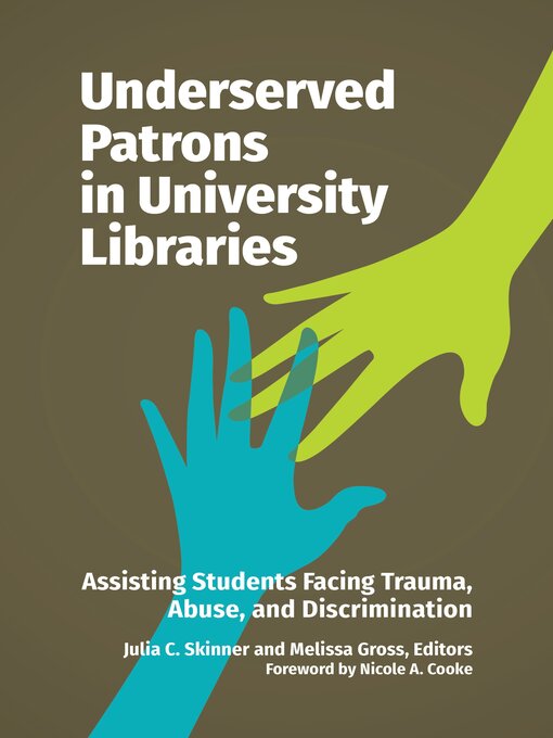 Title details for Underserved Patrons in University Libraries by Nicole A. Cooke - Available